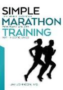 Simple Marathon Training: The Right Training For Busy Adults With Hectic Lives