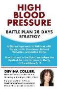 High Blood Pressure Battle Plan 28 Days: A Biblical Approach to Wellness with Prayer, Faith, Devotional, Natural Remedies, and Action Steps