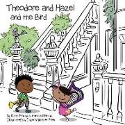 Theodore and Hazel: and the Bird