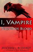Telluride Blood: I, Vampire