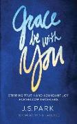 Grace Be With You: Stirring Truth and Abundant Joy for Fellow Travelers