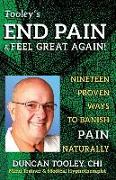 End Pain & Feel Great Again!: Nineteen Proven Body, Mind, Spirit, and Fun Ways to Banish Pain Naturally