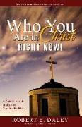 Who YOU Are In Christ . . . RIGHT NOW!