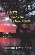 Faith and the Diagnosis: One woman's cancer journey, Inspiration toward courage joy and hope