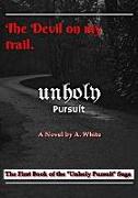 Unholy Pursuit: The Devil on My Trail: Unholy Pursuit