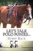 Let's Talk Polo Ponies...: The facts about polo ponies every polo player should know