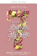 7 Days to a Stronger Marriage: Grow closer to your husband than ever before