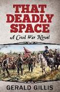 That Deadly Space: A Civil War Novel