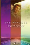 The Refugee: A Story of God's Grace and Hope on One Man's Road to Refuge