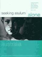 Seeking Asylum Alone - Australia: A Study of Australian Law, Policy and Practice Regarding Unaccompanied and Separated Children