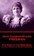 Mary Eleanor Wilkins Freeman - The Wind in the Rose Bush