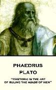 Plato - Phaedrus: "Rhetoric is the art of ruling the minds of men"