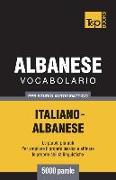 Vocabolario Italiano-Albanese Per Studio Autodidattico - 5000 Parole