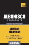Wortschatz Deutsch-Albanisch Für Das Selbststudium - 5000 Wörter