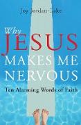 Why Jesus Makes Me Nervous