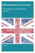 Multiculturalism and Terrorism: Understanding the British-Muslim Question