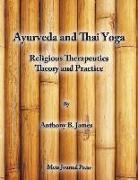 Ayurveda and Thai Yoga Religious Therapeutics Theory and Practice: Religious Therapeutics Theory and Practice