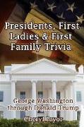 Presidents, First Ladies & First Family Trivia: George Washington through Donald Trump
