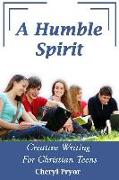 A Humble Spirit: Creative Writing For Christian Teens