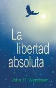 La libertad absoluta: The Ultimate Freedom