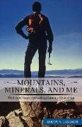 Mountains, Minerals, and Me: Thirteen Years Revealing Earth's Mysteries