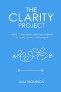 The Clarity Project: 4 steps to simplifying your sales message and attracting more clients online