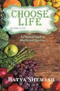 Choose Life: A Practical Guide to Health and Nutrition