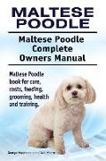 Maltese Poodle. Maltese Poodle Complete Owners Manual. Maltese Poodle book for care, costs, feeding, grooming, health and training