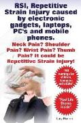 RSI, Repetitive Strain Injury caused by electronic gadgets, laptops, PC's and mobile phones. Neck Pain? Shoulder Pain? Wrist Pain? Thumb Pain? It coul
