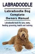Labradoodle. Labradoodle Dog Complete Owners Manual. Labradoodle book for care, costs, feeding, grooming, health and training