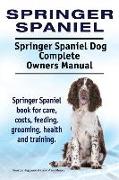 Springer Spaniel. Springer Spaniel Dog Complete Owners Manual. Springer Spaniel book for care, costs, feeding, grooming, health and training