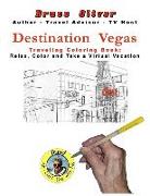 Destination Vegas Traveling Coloring Book: 30 Illustrations, Relax, Color and Take a Virtual Vacation