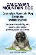 Caucasian Mountain Dog. Caucasian Mountain Dog Complete Owners Manual. Caucasian Mountain Dog book for care, costs, feeding, grooming, health and trai