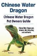 Chinese Water Dragon. Chinese Water Dragon Pet Owners Guide. Chinese Water Dragon care, behavior, diet, interacting, costs and health