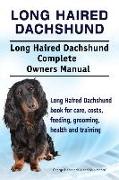 Long Haired Dachshund. Long Haired Dachshund Complete Owners Manual. Long Haired Dachshund book for care, costs, feeding, grooming, health and trainin