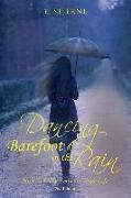 Dancing Barefoot in the Rain: How to Fully Embrace Your Life 2nd Edition