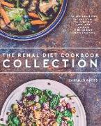 Renal Diet Cookbook Collection: The Best Renal Diet Recipes From The Complete Renal Diet Cookbook & Renal Slow Cooker Cookbook