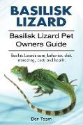 basilisk: Basilisk Lizard. Basilisk Lizard Pet Owners Guide. Basilisk Lizards care, behavior, diet, interacting, costs and healt