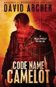 Code Name Camelot - A Noah Wolf Thriller