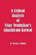 A Critical Analysis of Vijay Tendulkar's Ghashiram Kotwal