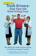 Truck Drivers Stop Your Job from Killing You! Revised Edition