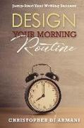 Design Your Morning Routine: Jump-Start Your Writing Success