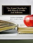 The Expat Teacher's Job Search Guide: 2nd Edition