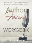 Author Focus: Develop Your Author Vision Statement and Laser-Focus Your Writing Career WORKBOOK