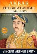 Akbar The Great Mogul: 1542 - 1605