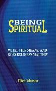 Being Spiritual: What this means, and does religion matter?