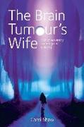 The Brain Tumours Wife: A tale of great blessing through adversity