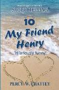 Story Telling Ten: My Friend Henry