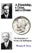 A Friendship, a Dime, and a Dream: The Biography of Willie Lee Buffington