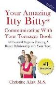 Your Amazing Itty Bitty Communicating With Your Teenager Book: 15 Essential Steps to creating a better relationship with your teen